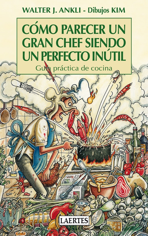 9788475847672 Cómo parecer un gran chef siendo un perfecto inútil - Imagen 1